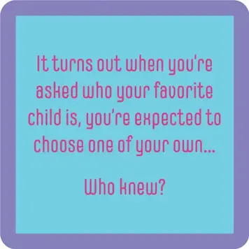 Drinks on Me Coaster: Favorite Child