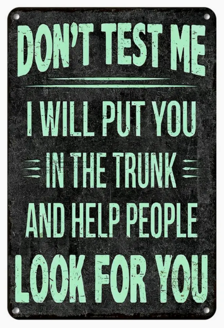 Don't Test Me Metal Sign
