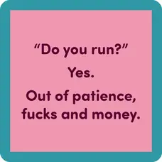 Drinks on Me Do You Run Coaster