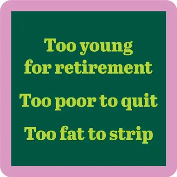 Drinks on Me Fat To Strip Coaster