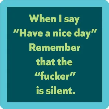 Drinks on Me Nice Day Coaster