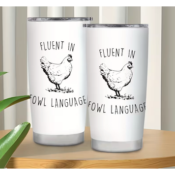 Fluent in Fowl Language 20oz Drink Tumbler