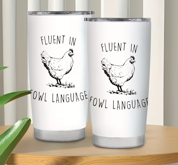 Fluent in Fowl Language 20oz Drink Tumbler
