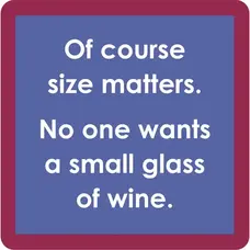 Drinks on Me Size Matters  Coaster