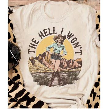 The Hell I Won't T-shirt