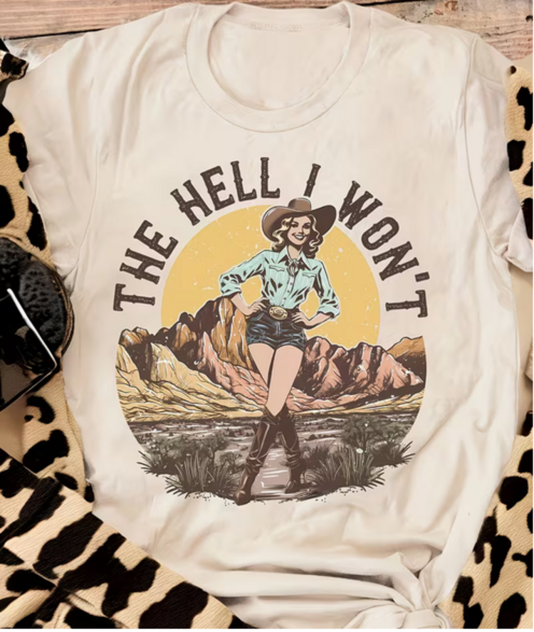 The Hell I Won't T-shirt