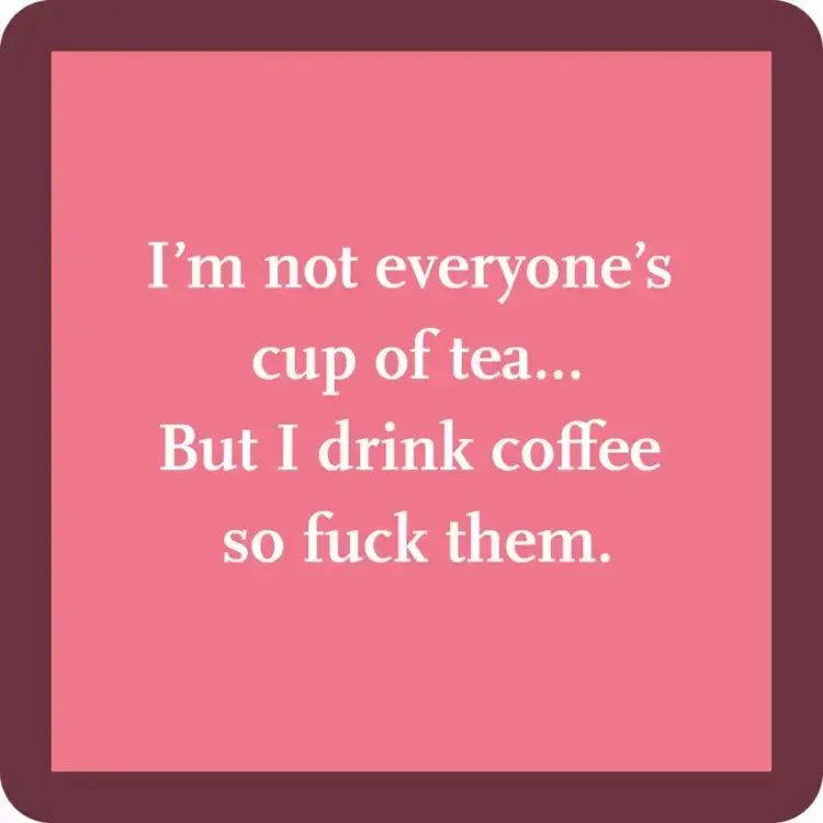 Drinks on Me Coaster Cup of Tea