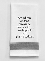 Wild Hare Designs Bistro Towel: Around here we don't hide crazy.