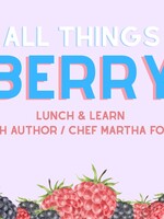 Chef Martha Foose 6/19/25 @ 11:00 a.m.  All Things Berry / Lunch & Learn with Author/Chef Martha Foose