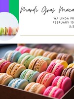 2/10/26  Mardi Gras Macarons @ 5:30 p.m. Sold Out