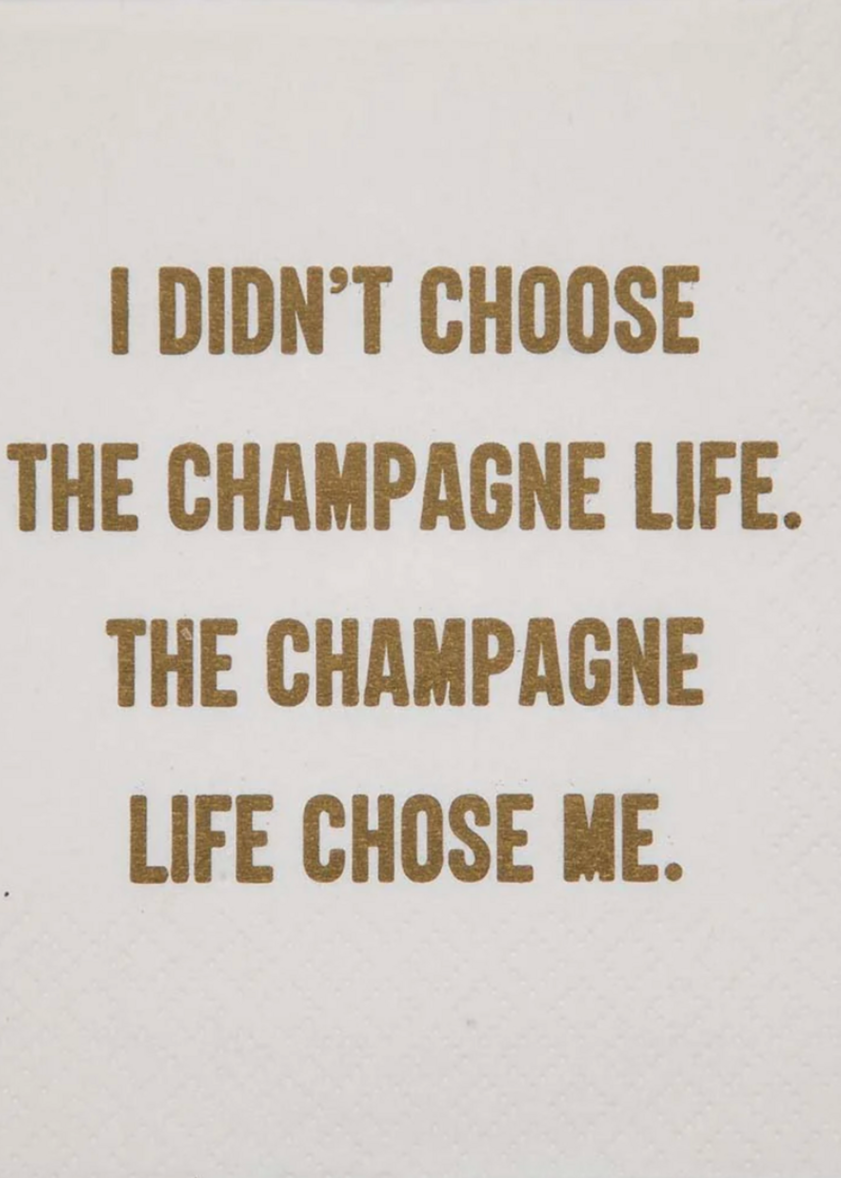 Mary Phillips Designs Cocktail : I didn't choose the champagne life.