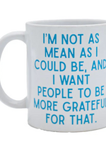 Mary Phillips Designs Mug : I'm not as mean..