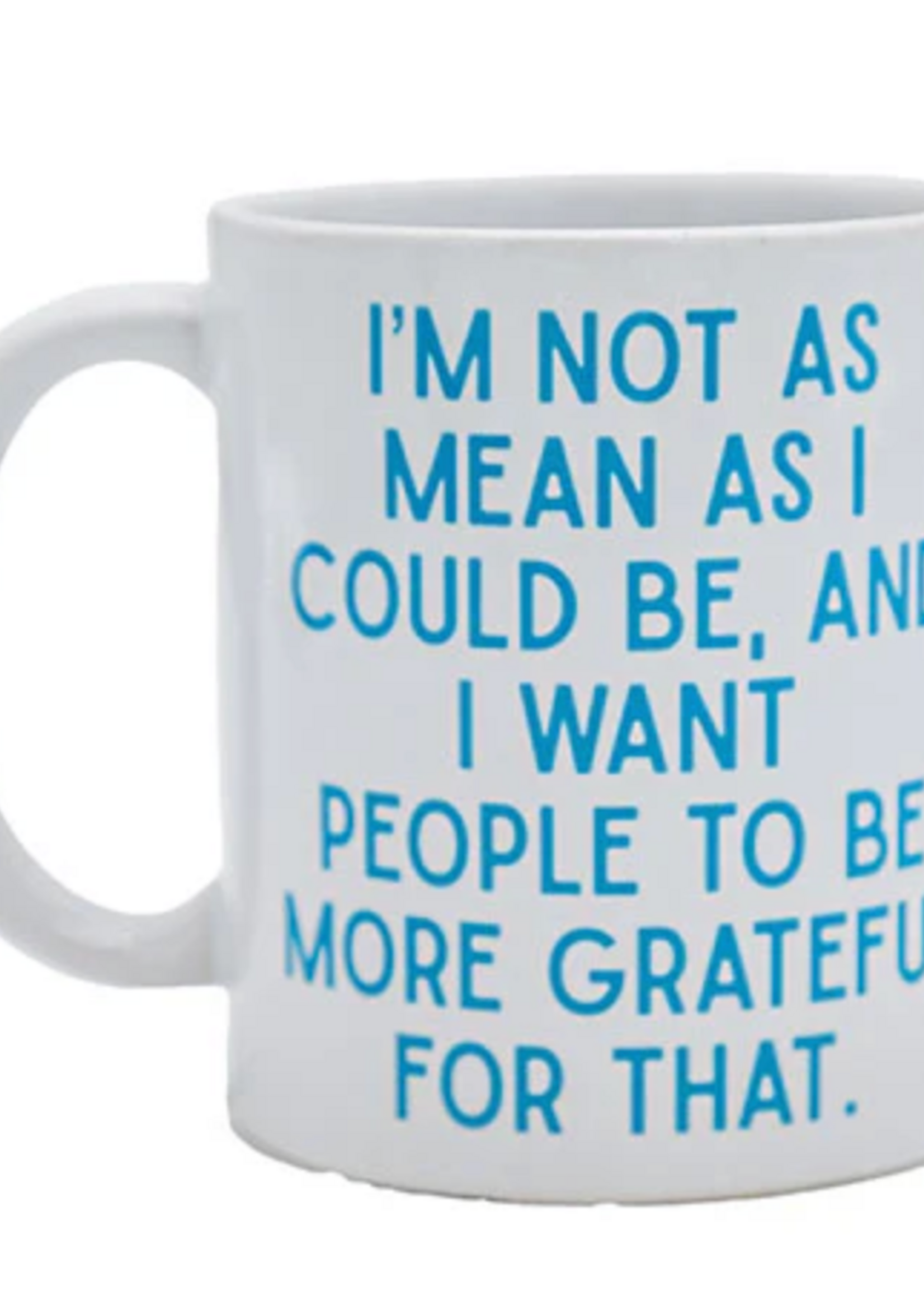 Mary Phillips Designs Mug : I'm not as mean..