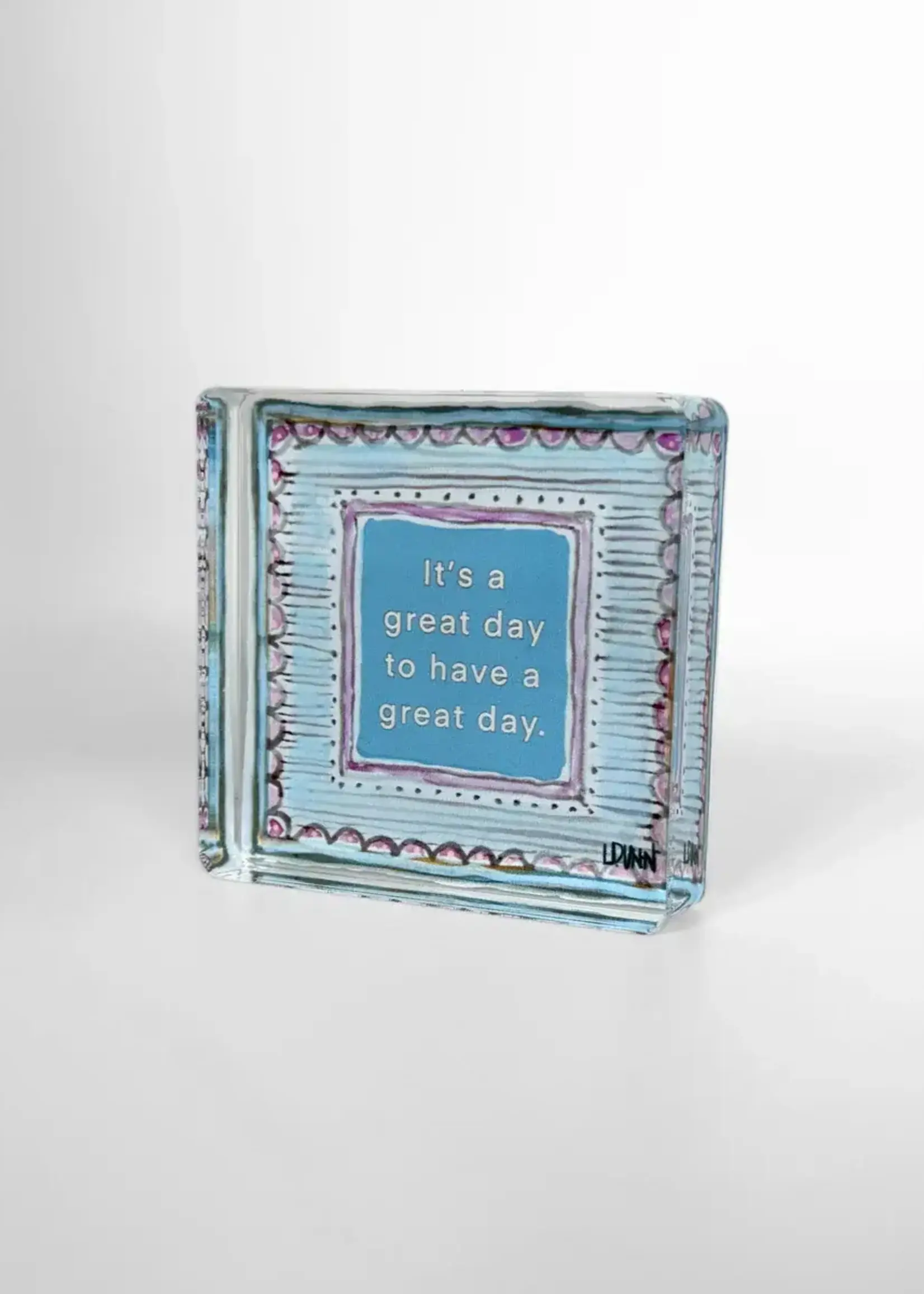 Lauren Dunn It's a Great Day Acrylic Block
