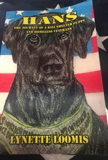 Hans, The Journey of A Kill Shelter Puppy and Homeless Veterans By Lynette Loomis