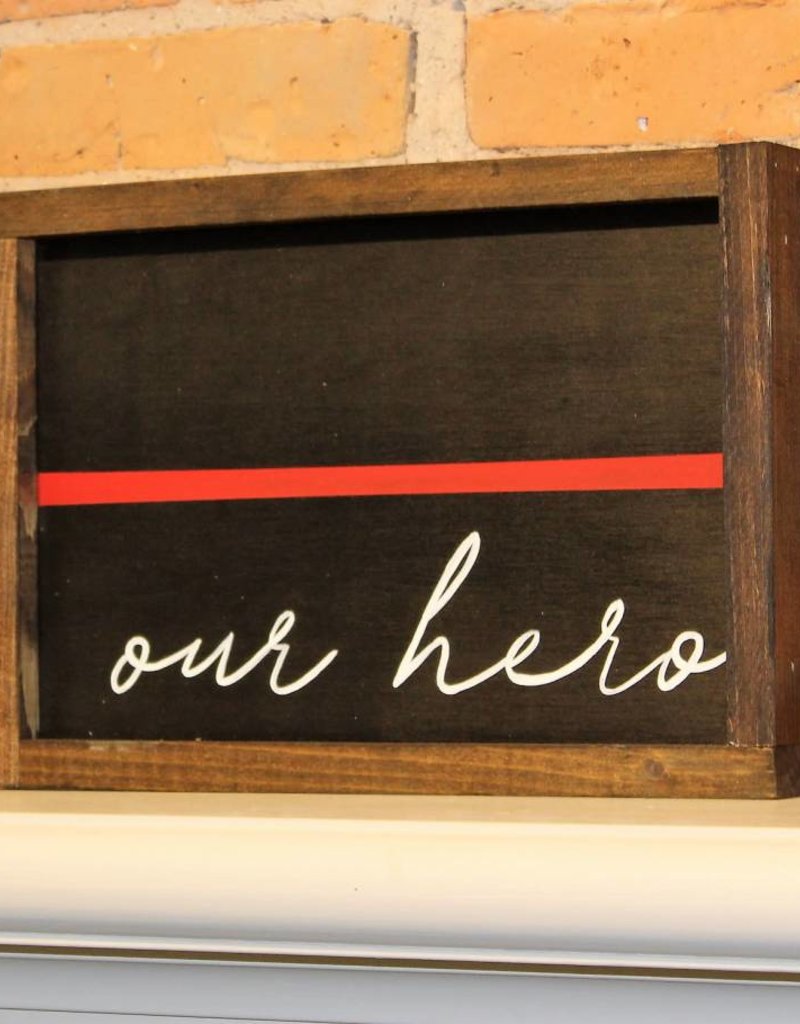 Thin Red Line Our Hero Wooden Sign