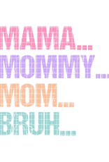 DTF Print-320* 12secs Cold Peel- Mama...Bruh
