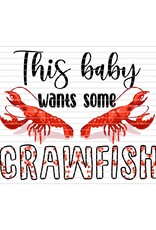 DTF Print-320* 12secs Cold Peel- Baby Wants Crawfish