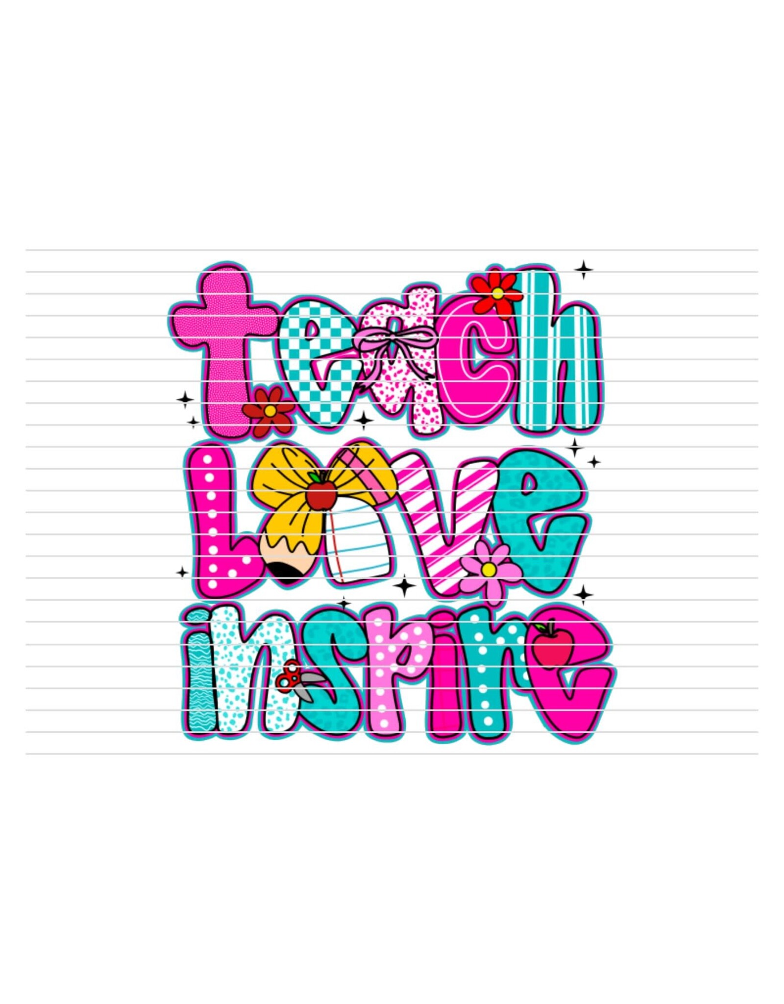 DTF Print-320* 12secs Cold Peel-TEACH, LOVE, INSPIRE