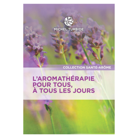 Aromathérapie pour tous et pour tous les jours