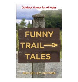 Funny Trail Tales by Amy Kelley Hoitsma