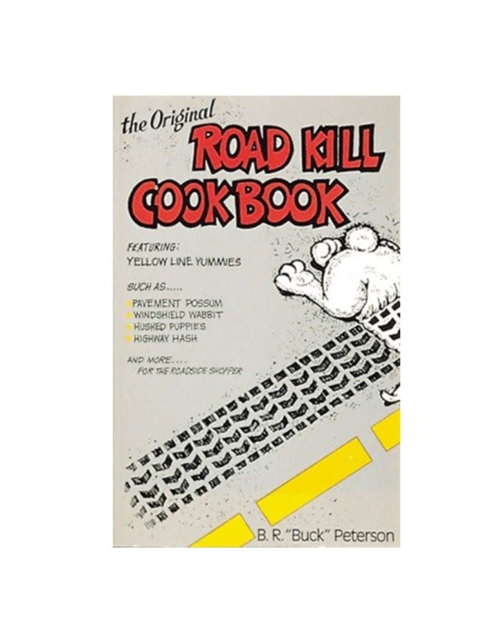 The Original Road Kill Cookbook by B. R. Peterson