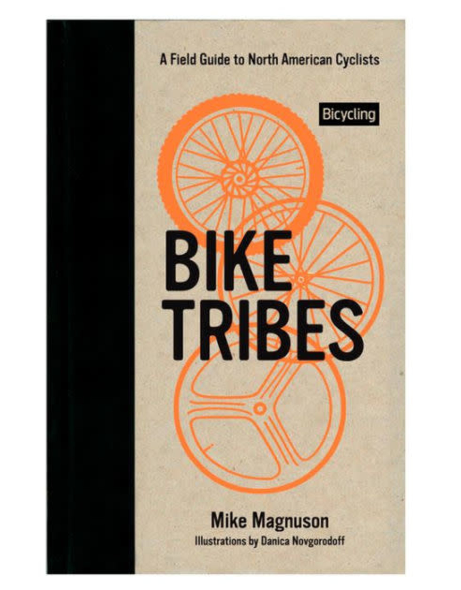 Bike Tribes: A Field Guide by Mike Magnuson