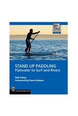 Stand Up Paddling: Flatwater to Surf and Rivers by Rob Casey
