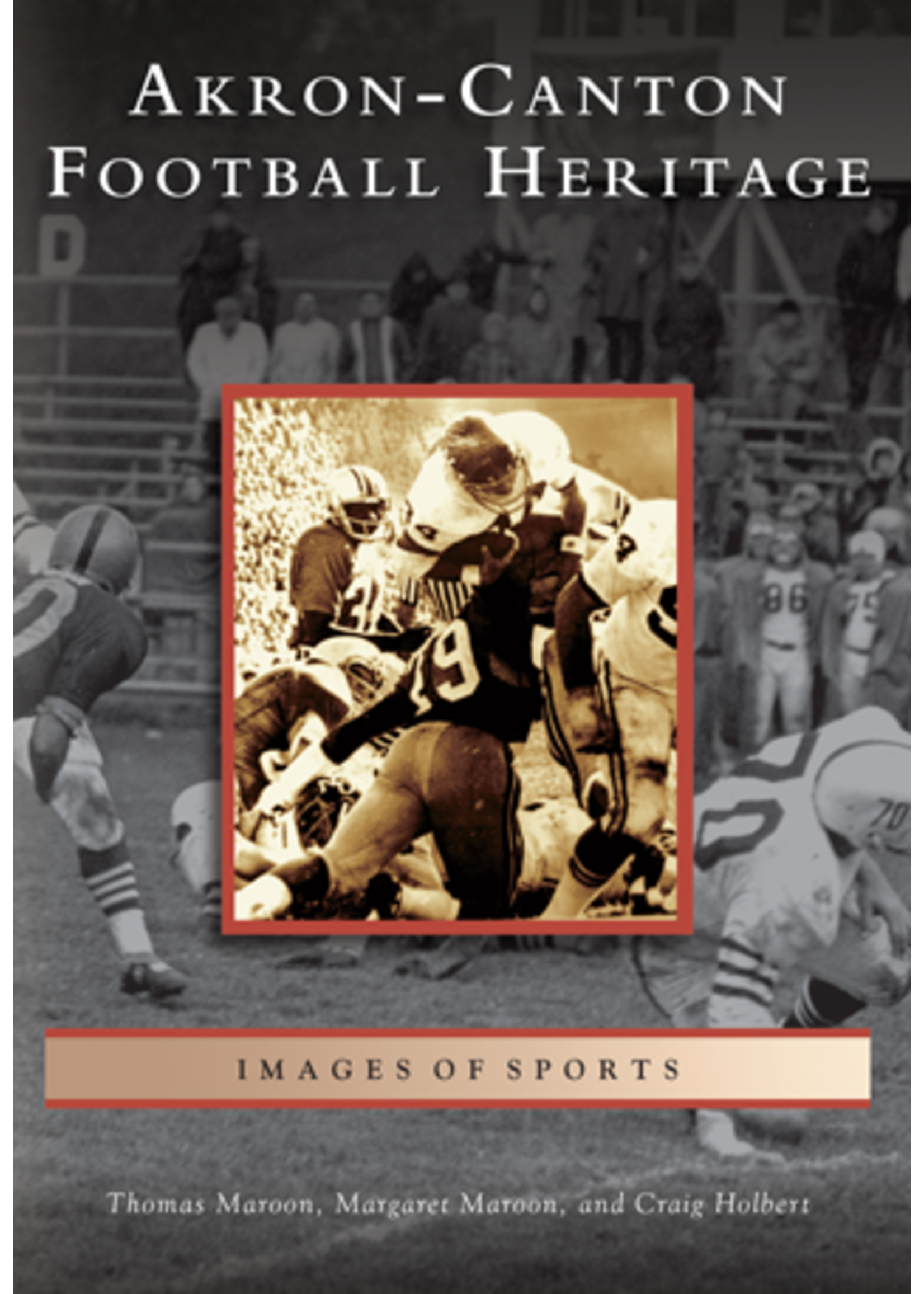 IMAGES OF SPORTS-AKRON-CANTON FOOTBALL HERITAGE
