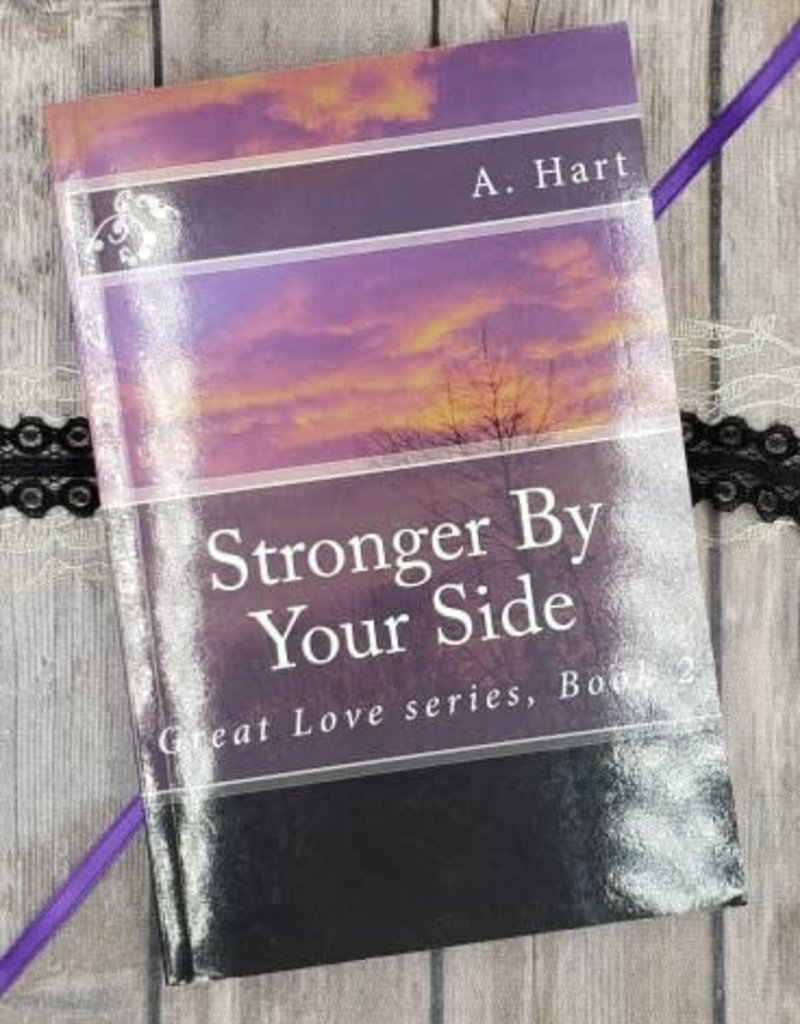Stronger By Your Side, #2 by A Hart