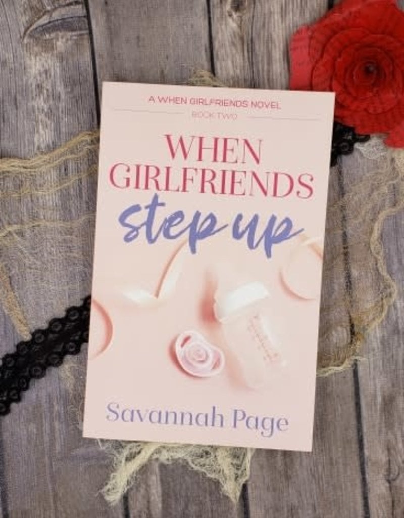 When Girlfriends Step Up, #2 by Savannah Page