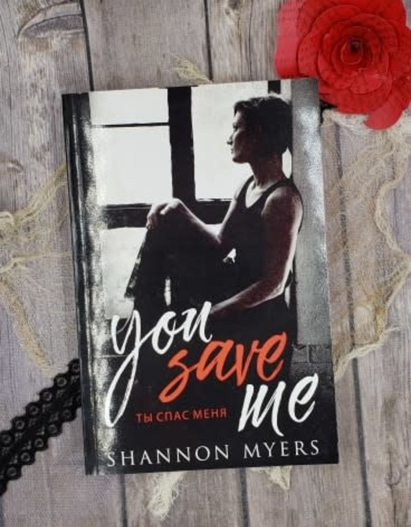 You Save Me, #3 by Shannon Myers