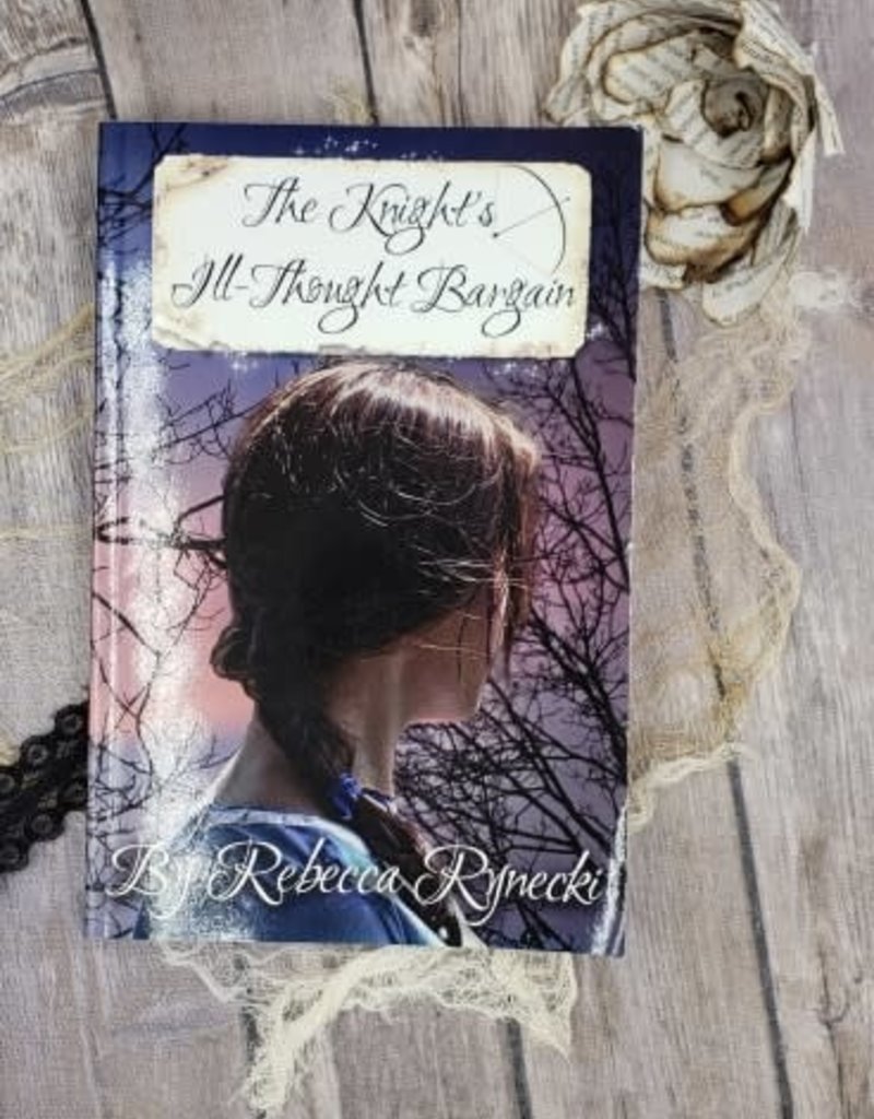 The Knight's Ill-Thought Bargain, #2 by Rebecca Rynecki