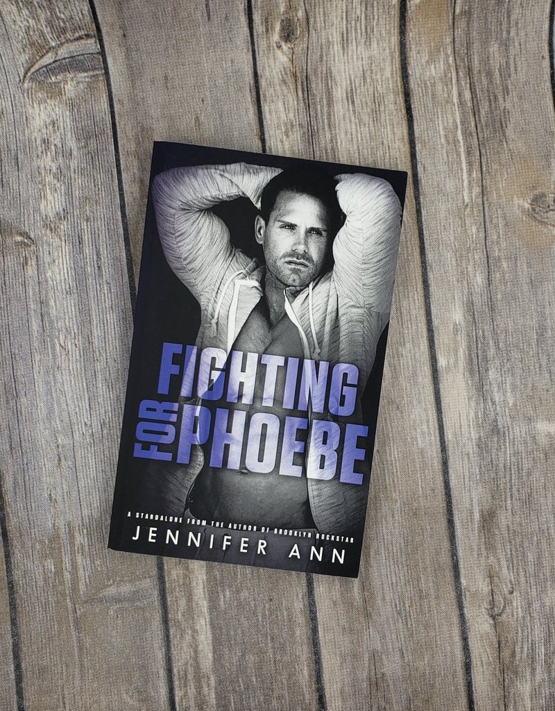 Fighting for Phoebe by Jennifer Ann