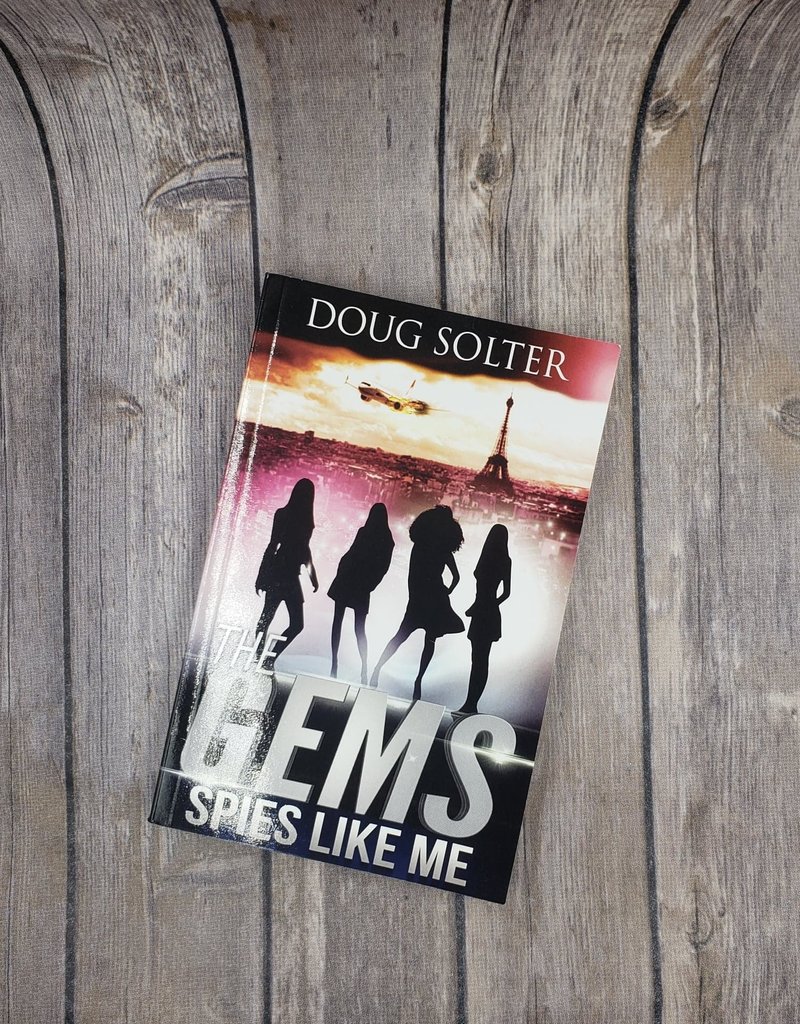 The Gems: Spies Like Me, #1 by Doug Solter