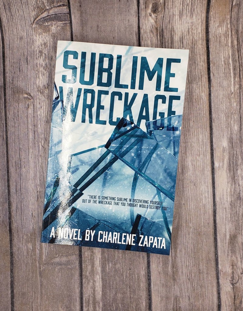 Sublime Wreckage, #1 by Charlene Zapata