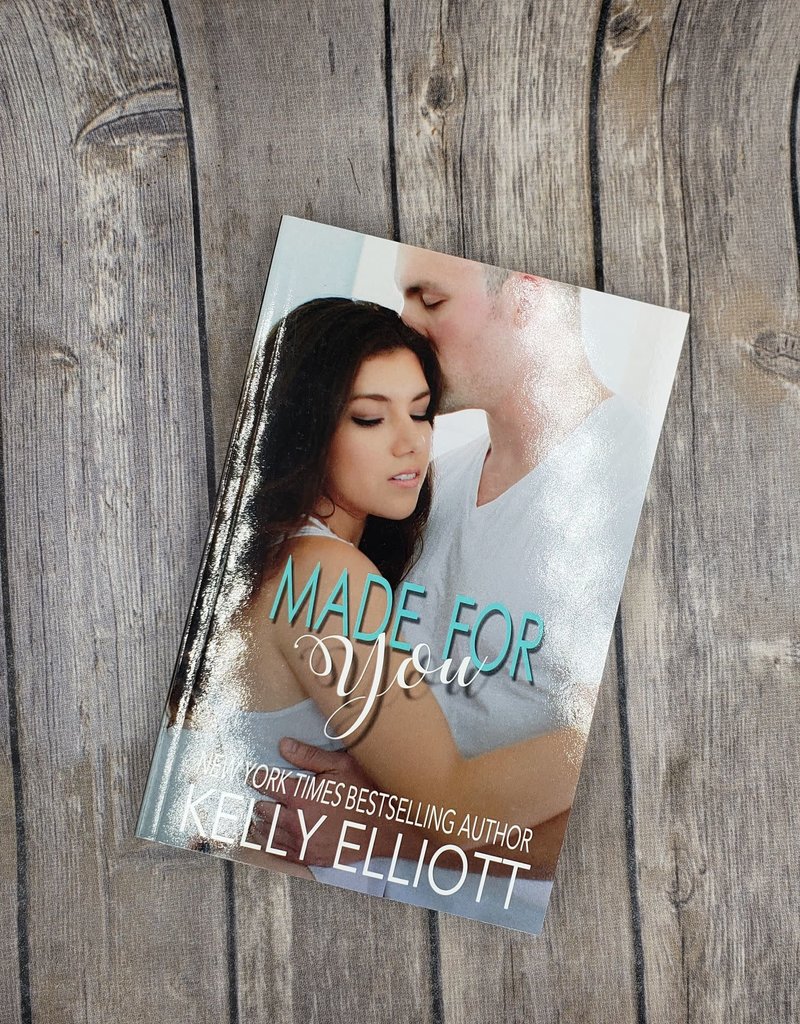 Made For You by Kelly Elliott