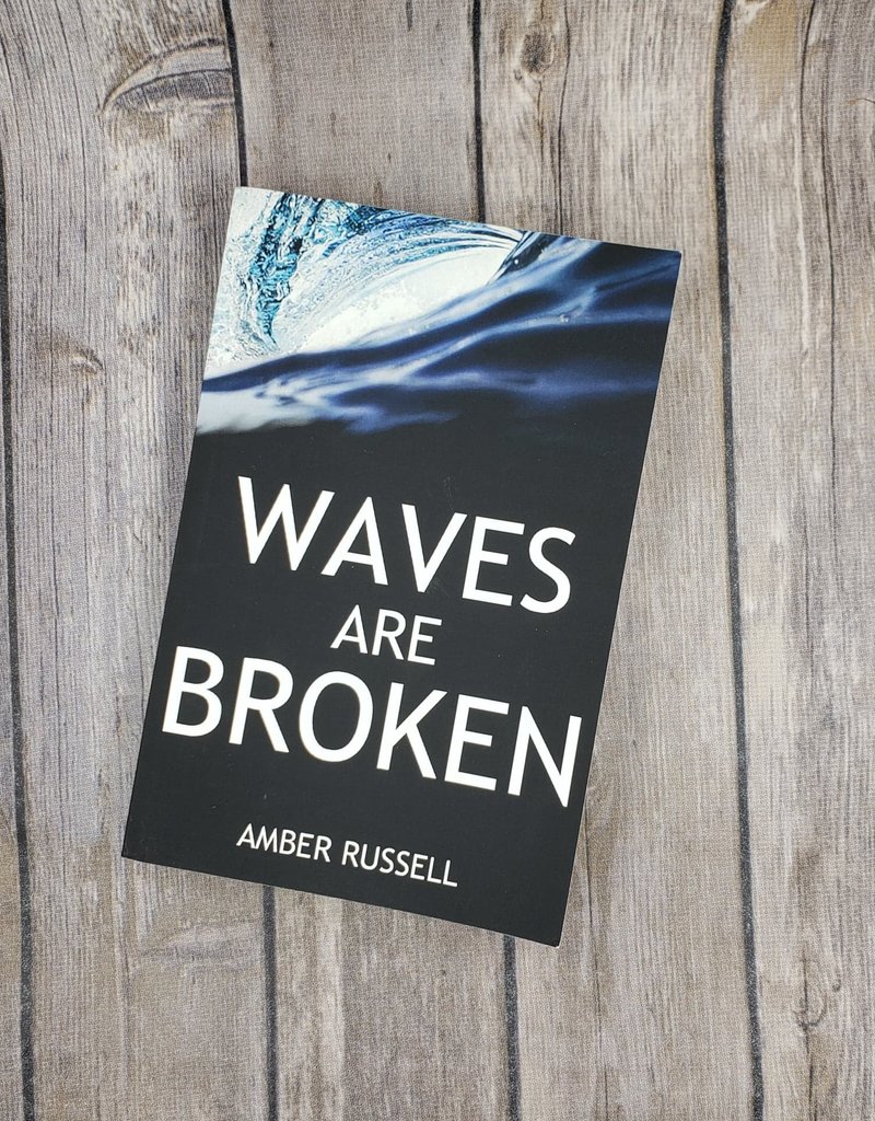 Waves Are Broken by Amber Russel