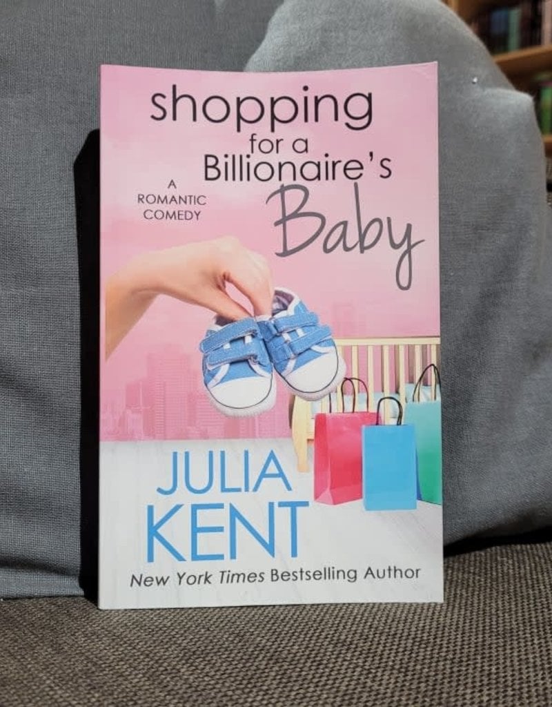 Shopping for a Billionaire's Baby, #13 by Julia Kent