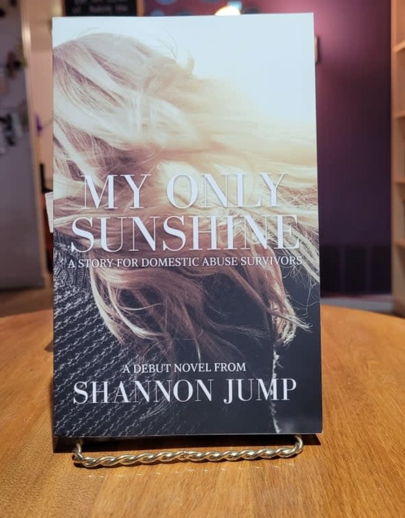 My Only Sunshine: A Story for Domestic Abuse Survivors by Shannon Jump