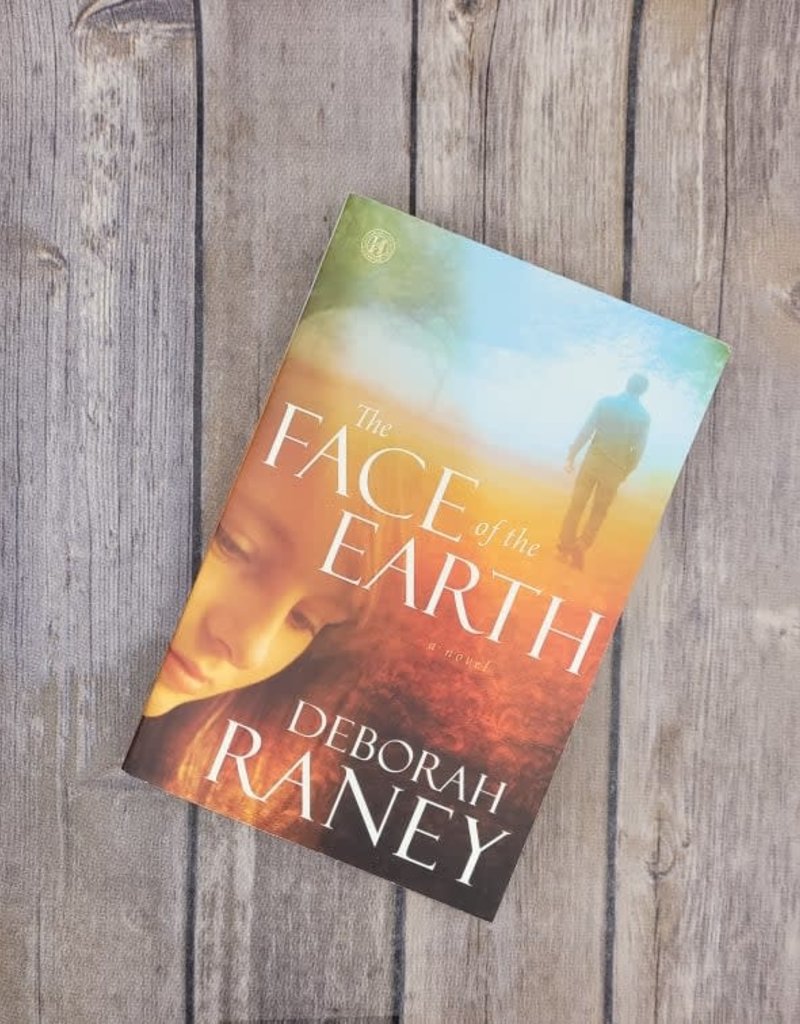 The Face of the Earth: A Novel by Deborah Raney