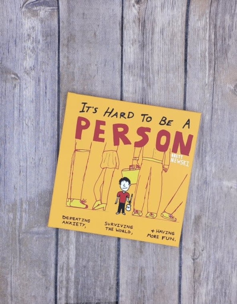 It's Hard to be a Person: Defeating Anxiety, Surviving the World, & Having More Fun  by Brett Newski