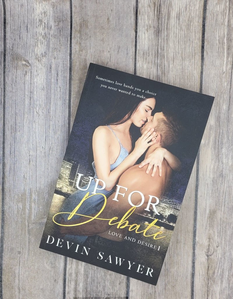Love & Desire: Up for Debate, #1 by Devin Sawyer