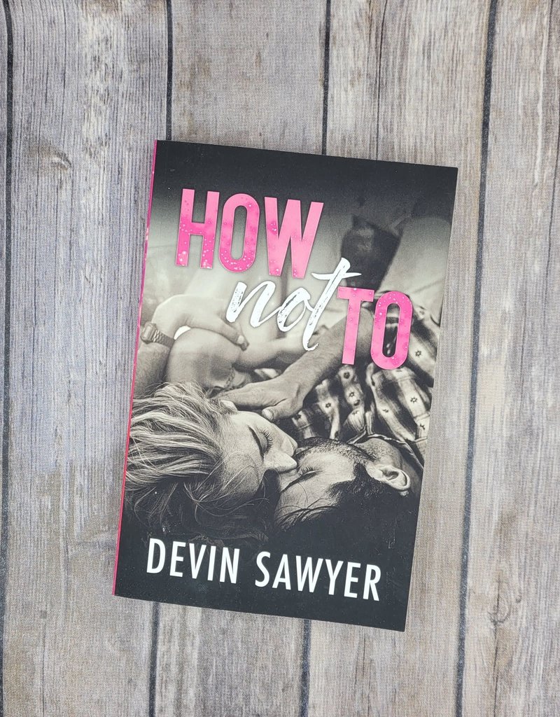 How Not To by Devin Sawyer