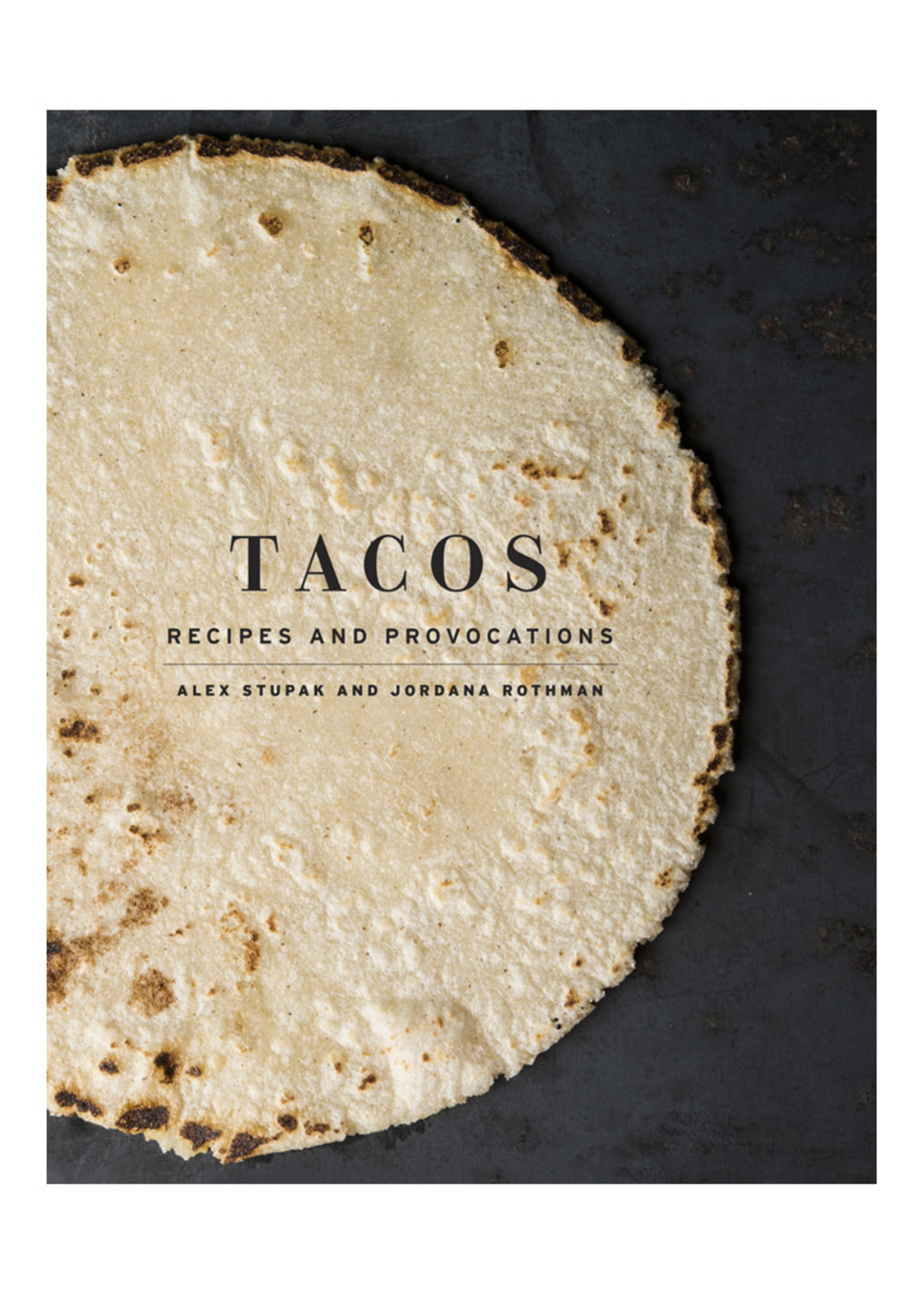 Tacos: Recipes and Provocations Cookbook