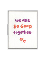 Ink Meets Paper We Are So Good Together Card