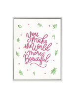 Ink Meets Paper You Make the World Beautiful Card