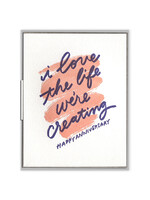 Ink Meets Paper Love the Life We've Created Anniversary Card