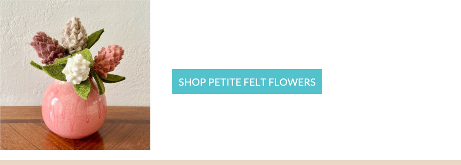 Shop Petite Felt Flowers