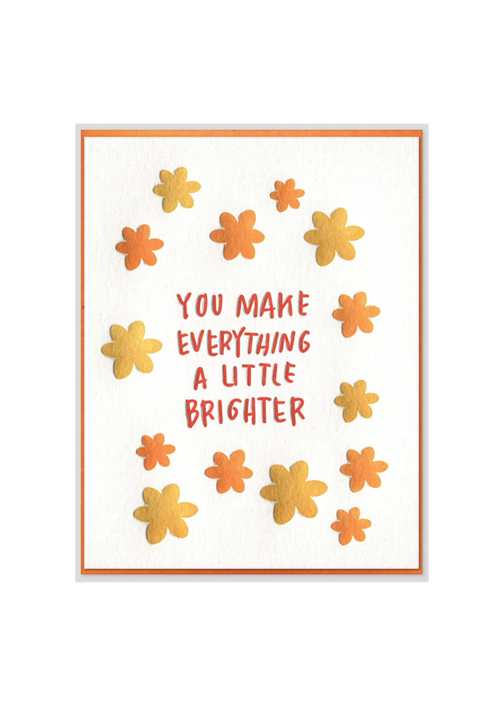 Ink Meets Paper You Make Everything Brighter Card